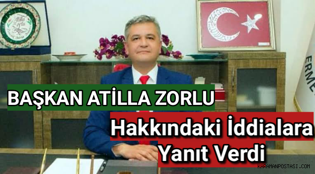 Başkan Atilla Zorlu,Hakkındaki İddialara Yanıt Verdi