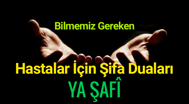 Bilmemiz Gerekenler....Hastalar İçin Şifa Duaları