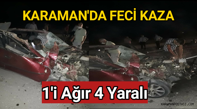 Karaman'da Feci Kaza 4 Yaralıdan 1'nin Durumu Ağır