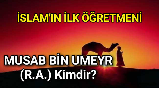Musab Bin Umeyr (r.a.) Kimdir?