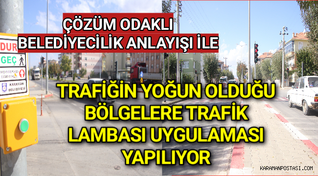 TRAFİĞİN YOĞUN OLDUĞU BÖLGELERE TRAFİK LAMBASI UYGULAMASI