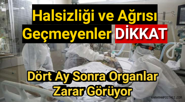 Corona virüsü ile ilgili korkutan sonuç: 4 ay sonra organlar zarar görüyor