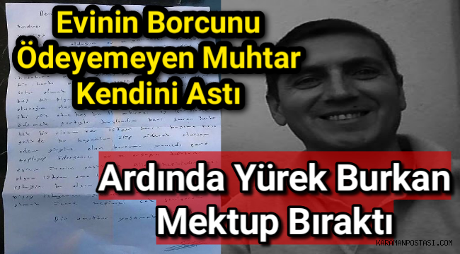 Evinin Borcunu Ödeyemeyen Muhtar Kendini Astı,Ardında Yürek Burkan Mektup Bıraktı