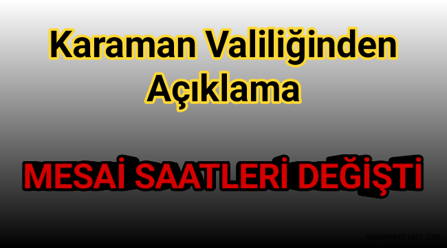 Karaman'da Mesai Saatleri Değişti