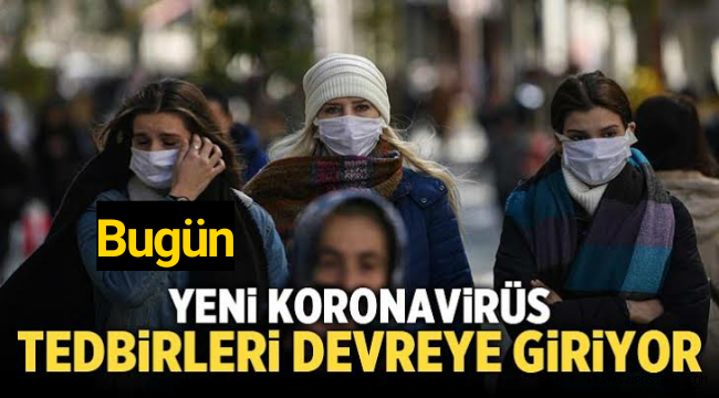 Yeni Covid-19 tedbirleri bugün devreye giriyor