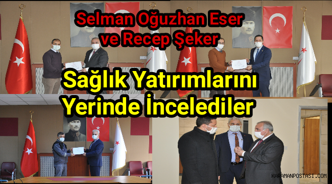 Karaman Ak Parti Milletvekilleri Sağlık Yatırımlarını Yerinde İncelediler