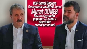 Büyük Birlik Partisi Genel Başkan Danışmanı ve MKYK üyesi Murat GÜNEŞ Kazım Karabekir Paşan'ın 73.sene-i devrinde mesaj yayınladı