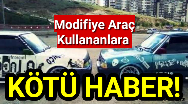 Modifiye araç kullananlara kötü haber! İşte cezası..