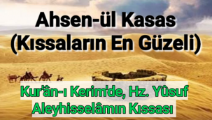 Ahsen-ül Kasas, Kıssaların En Güzeli Bu tâbir, Kur'ân-ı Kerim'de, Hz. Yûsuf Aleyhisselâmın kıssası için kullanılmıştır.
