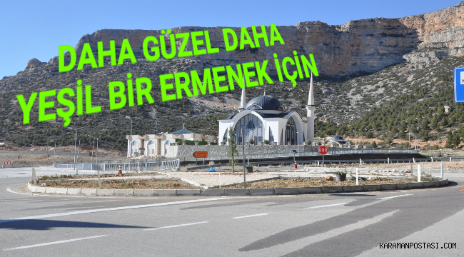 DAHA GÜZEL DAHA YEŞİL BİR ERMENEK İÇİN