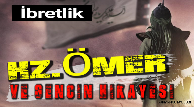 Hz. Ömer ve Gencin Hikayesi KültürSanat Karaman Haber Karaman