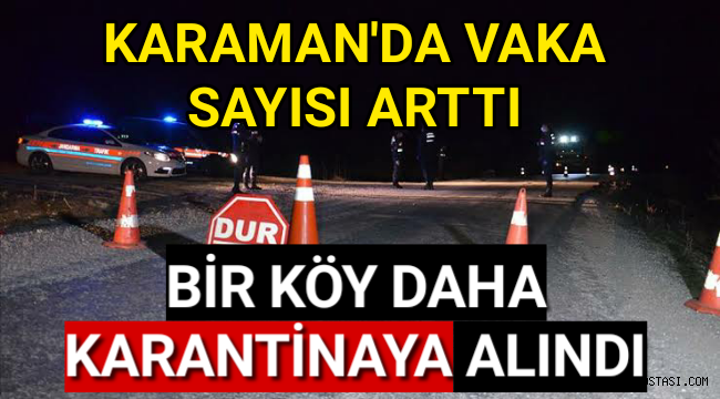 Karaman'da Vaka Sayıları Artmaya Başladı Bir Köy Daha Karantinaya alındı