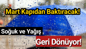 Mart kapıdan baktıracak! Soğuk ve yağış geri dönüyor!