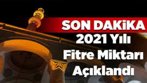 2021 yılı fitre miktarı belli oldu