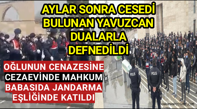 90 Gün Sonra Cesedi Bulunan Yavuzcan Dualar Eşliğinde Defnedildi