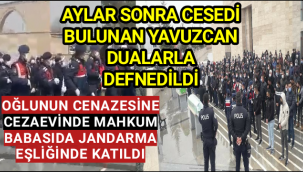 90 Gün Sonra Cesedi Bulunan Yavuzcan Dualar Eşliğinde Defnedildi