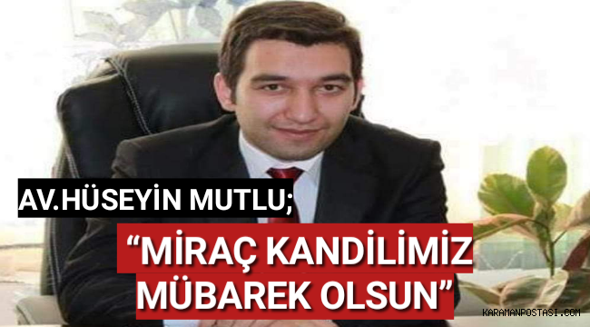 Av.Hüseyin Mutlu Miraç Kandili Mesajı