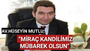 Av.Hüseyin Mutlu Miraç Kandili Mesajı