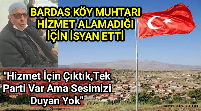 Bardas Köy Muhtarı Hizmet Alamadığı İçin İsyan Etti