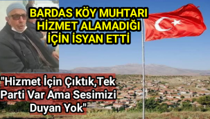 Bardas Köy Muhtarı Hizmet Alamadığı İçin İsyan Etti