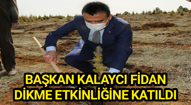 BAŞKAN KALAYCI FİDAN DİKME ETKİNLİĞİNE KATILDI