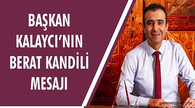 BAŞKAN SAVAŞ KALAYCI’NIN BERAT KANDİLİ MESAJI