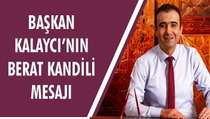 BAŞKAN SAVAŞ KALAYCI’NIN BERAT KANDİLİ MESAJI