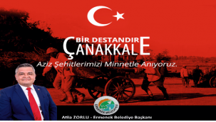 BELEDİYE BAŞKANI ATİLA ZORLU’NUN 18 MART ÇANAKKALE ZAFERİ VE ŞEHİTLERİ ANMA GÜNÜ MESAJI