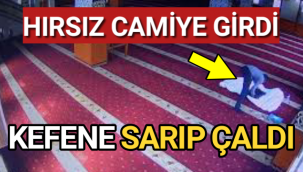 Camiye giren hırsız, ses cihazını kefene sarıp çaldı