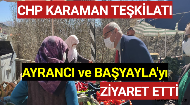 CHP KARAMAN TEŞKİLATI AYRANCI ve BAŞYAYLA'yı ZİYARET ETTİ