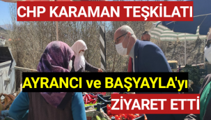 CHP KARAMAN TEŞKİLATI AYRANCI ve BAŞYAYLA'yı ZİYARET ETTİ