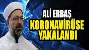 Diyanet İşleri Başkanı Koronaya Yakalandı