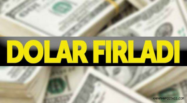 Dolar Birden fırladı!