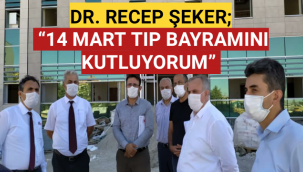 DR. RECEP ŞEKER; “14 MART TIP BAYRAMINI KUTLUYORUM”