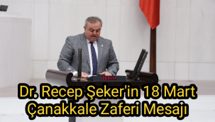 Dr. Recep Şeker'in 18 Mart Çanakkale Zaferi Mesajı