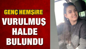 Genç hemşire evinde vurulmuş halde bulundu