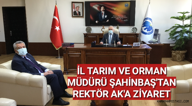 İL TARIM VE ORMAN MÜDÜRÜ ŞAHİNBAŞ'TAN REKTÖR AK'A ZİYARET