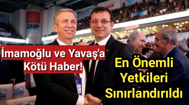 İmamoğlu ve Yavaş'a Kötü Haber! En Önemli Yetkileri Sınırlandırıldı