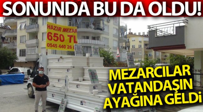 İnsanlar evde kalınca mezarcılar vatandaşın ayağına geldi