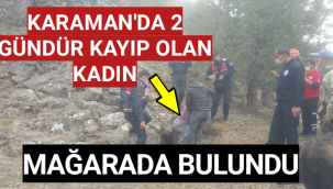 Karaman'da 2 Gündür Kayıp Olan Kadın Mağarada Bulundu