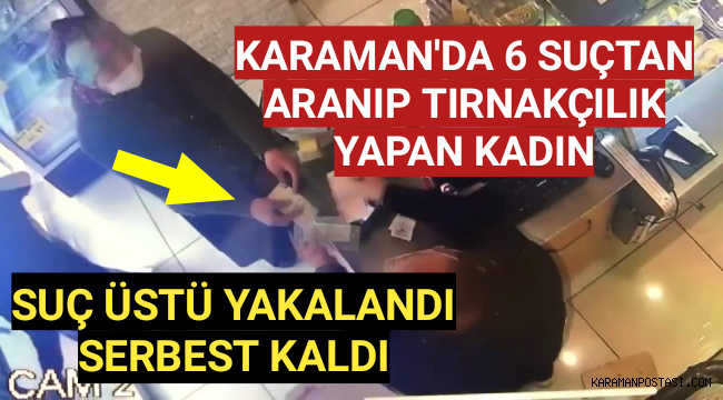 Karaman'da Tırnakçılık Yapan Kadın Yakalandı,Serbest Bırakıldı