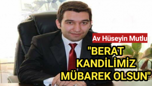 Karaman'ın sevilen ve başarılı avukatlarından Hüseyin Mutlu'nun kandil mesajı