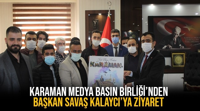 KARAMAN MEDYA BASIN BİRLİĞİ BAŞKAN KALAYCI'YI MAKAMINDA ZİYARET ETTİ