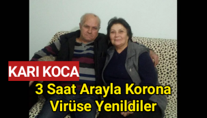 Karı Koca 3 saat arayla korona virüse yenildiler