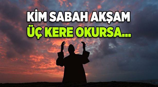 Kim Sabah Akşam 3 Kere Okursa...