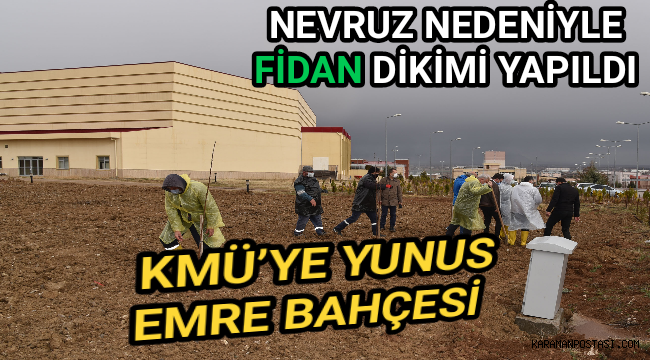 KMÜ’YE YUNUS EMRE BAHÇESİ