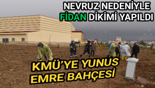 KMÜ’YE YUNUS EMRE BAHÇESİ