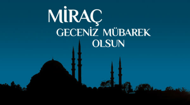 Miraç Gecesi Nezaman ? Miraç' Nedemektir?