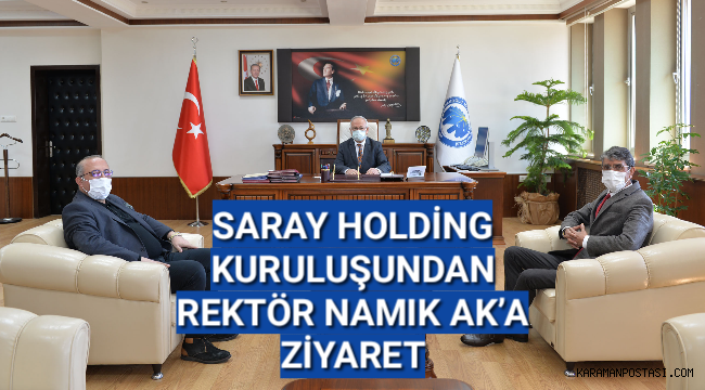 SARAY HOLDİNG KURULUŞUNDAN REKTÖR NAMIK AK’A ZİYARET