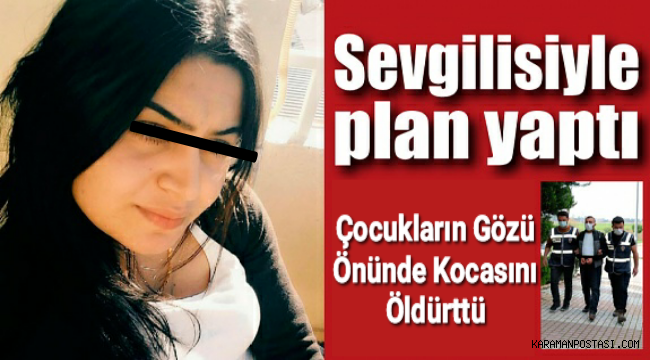 Sevgilisi İle Plan Yaptı Çocuklarının Önünde Kocasını Öldürttü